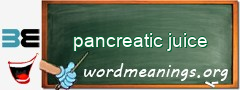 WordMeaning blackboard for pancreatic juice